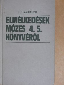 C. H. Mackintosh - Elmélkedések Mózes 4. 5. könyvéről [antikvár]