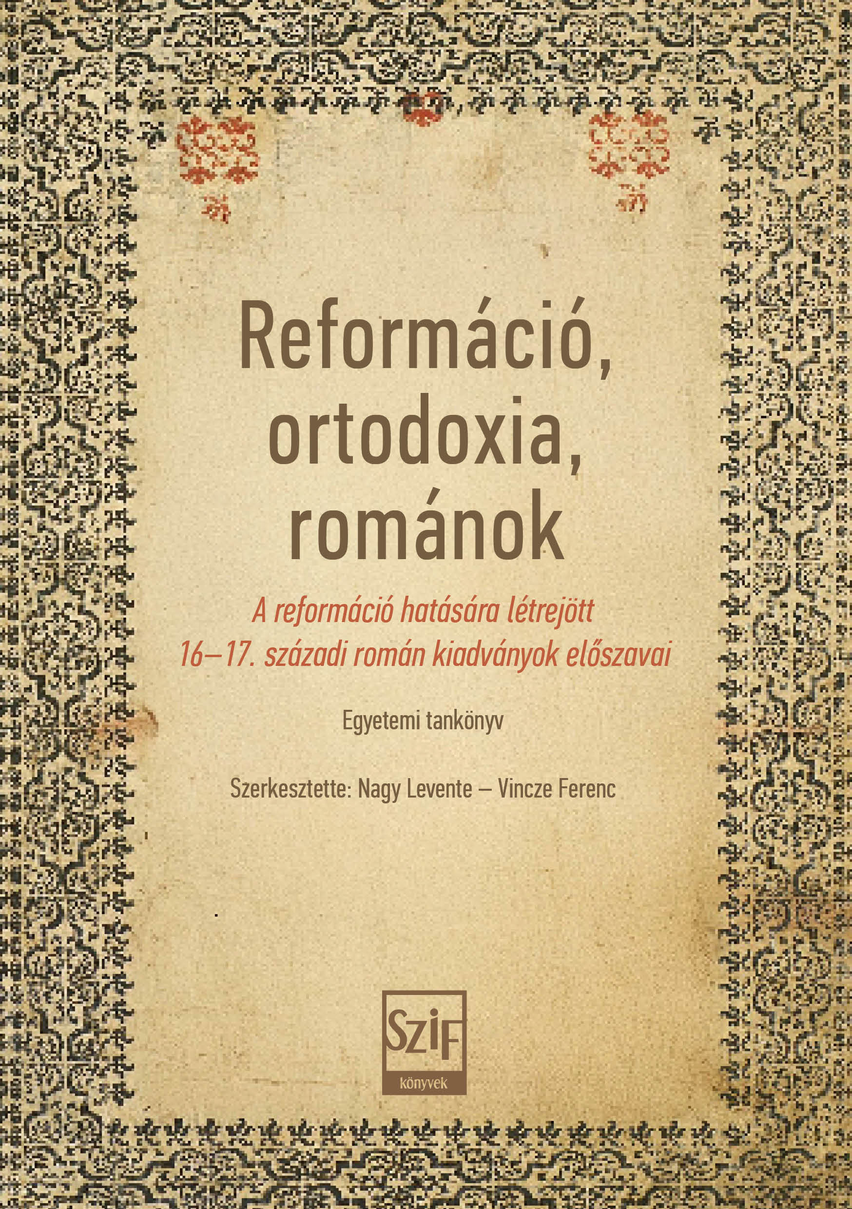 Nagy Levente[szerk.]-Vincze Ferenc[szerk.] - Reformáció, ortodoxia, románok
