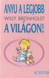BREINHOLST, WILLY - Anyu a legjobb a világon [antikvár]
