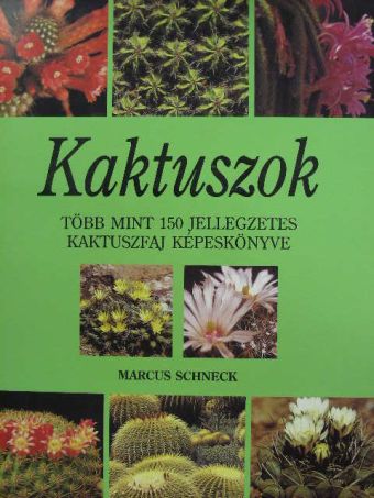Marcus Schneck - Kaktuszok [antikvár]