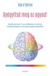 Tom O'Bryan - Gyógyítsd meg az agyad