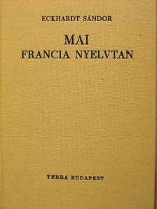 Eckhardt Sándor - Mai francia nyelvtan [antikvár]
