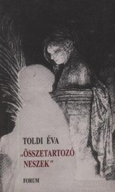 Toldi Éva - "Összetartozó neszek" [antikvár]