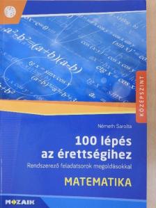Németh Sarolta - 100 lépés az érettségihez - Matematika [antikvár]