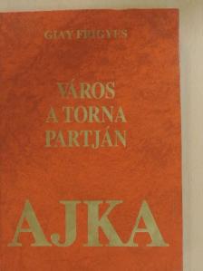 Giay Frigyes - Város a Torna partján [antikvár]