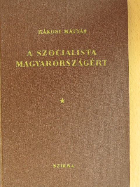Rákosi Mátyás - A szocialista Magyarországért [antikvár]
