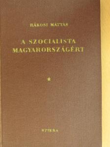 Rákosi Mátyás - A szocialista Magyarországért [antikvár]