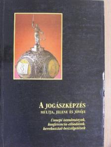 Balogh Elemér - A jogászképzés múltja, jelene és jövője [antikvár]