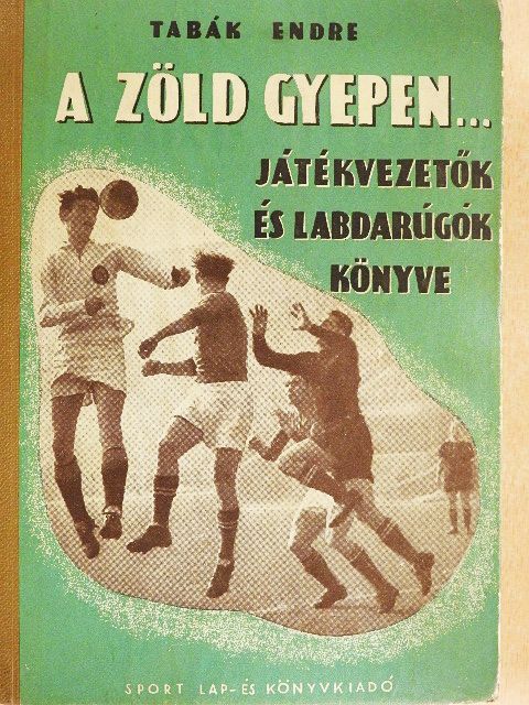 Tabák Endre - A zöld gyepen... [antikvár]