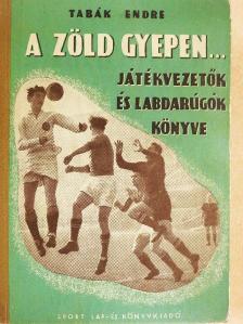 Tabák Endre - A zöld gyepen... [antikvár]