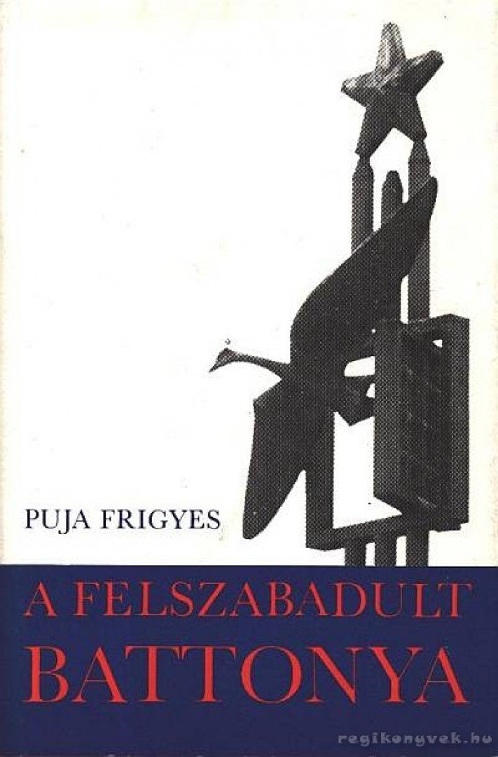 Puja Frigyes - A felszabadult Battonya [antikvár]