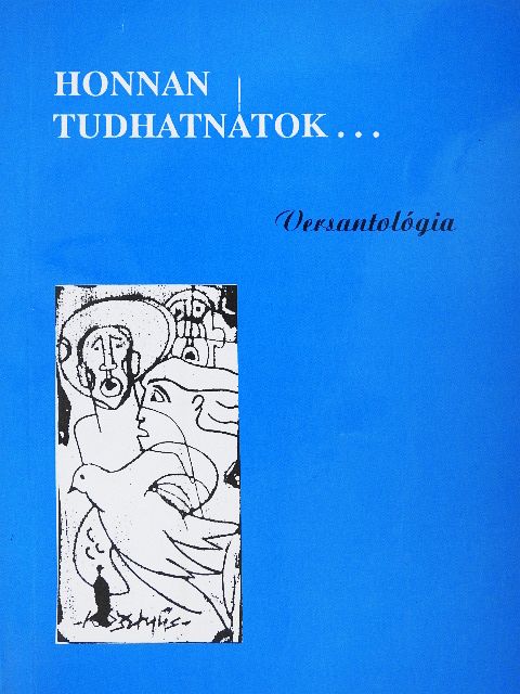 Antal György Bálint - Honnan tudhatnátok... [antikvár]