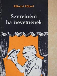 Rátonyi Róbert - Szeretném ha nevetnének [antikvár]