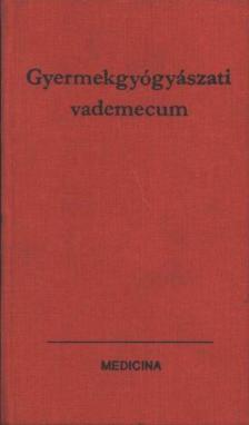 Hetényi Ede, dr. (szerk.) - Gyermekgyógyászati vademecum [antikvár]