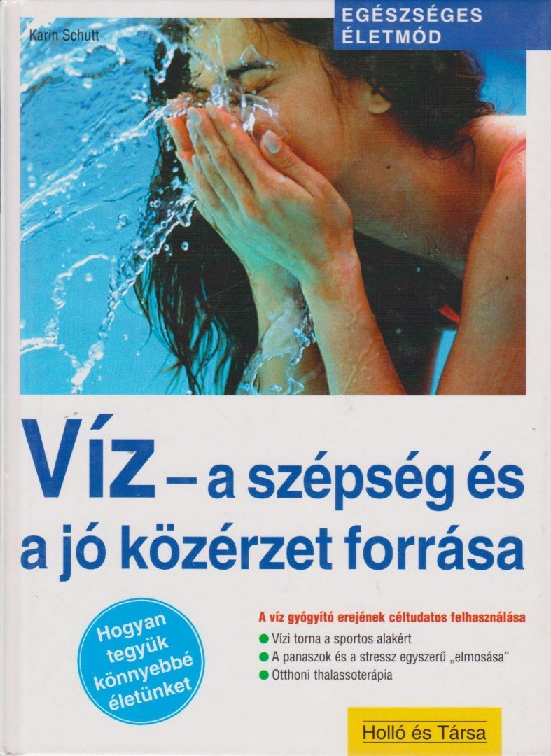 Karin Schutt - Víz - a szépség és a jó közérzet forrása [antikvár]