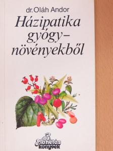 Dr. Oláh Andor - Házipatika gyógynövényekből [antikvár]