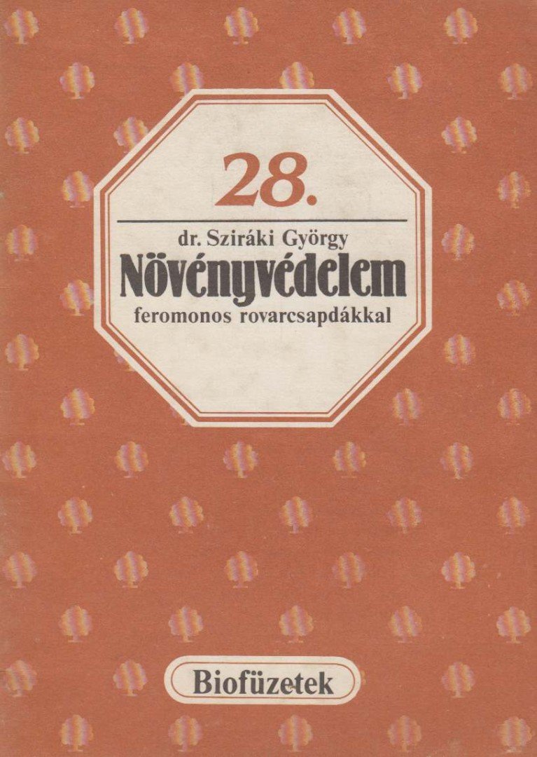 Sziráki György dr. - Növényvédelem feromonos rovarcsapdákkal [antikvár]