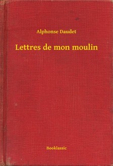 ALPHONSE DAUDET - Lettres de mon moulin [eKönyv: epub, mobi]
