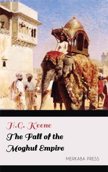 Keene H.G. - The Fall of the Moghul Empire [eKönyv: epub, mobi]