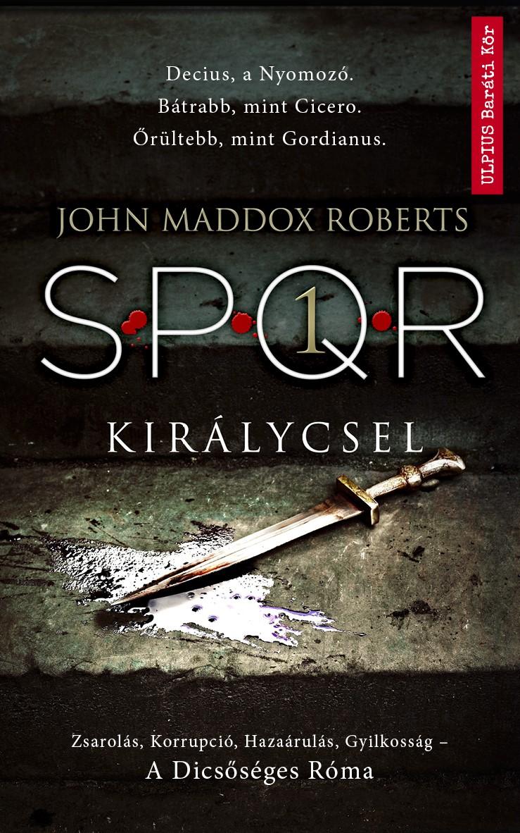 John Maddox Roberts - Királycsel - SPQR 1.