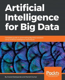 Manish Kumar Anand Deshpande, - Artificial Intelligence for Big Data [eKönyv: epub, mobi]