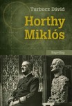 Turbucz Dávid - Horthy Miklós  [eKönyv: epub, mobi]