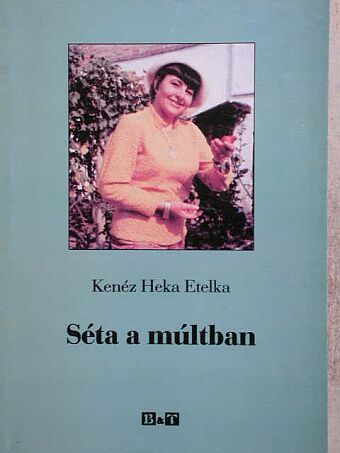 Kenéz Heka Etelka - Séta a múltban [antikvár]