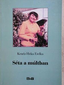 Kenéz Heka Etelka - Séta a múltban [antikvár]
