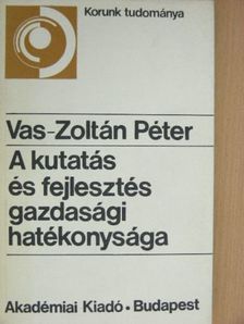 Vas-Zoltán Péter - A kutatás és fejlesztés gazdasági hatékonysága [antikvár]