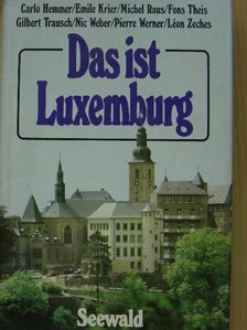 Carlo Hemmer - Das ist Luxemburg [antikvár]