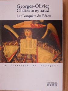 Georges-Olivier Cháteaureynaud - La Conquete du Pérou [antikvár]