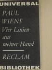 Paul Wiens - Vier Linien aus meiner Hand [antikvár]