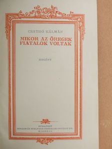 Csathó Kálmán - Mikor az öregek fiatalok voltak/Blanche avagy a szegény rokon [antikvár]
