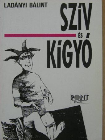 Ladányi Bálint - Szív és kígyó [antikvár]