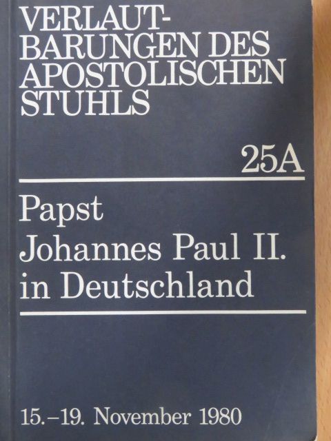 II. János Pál pápa - Predigten und Ansprachen von Papst Johannes Paul II. bei seinem Pastoralbesuch in Deutschland sowie Begrüßungsworte und Reden, die an den Heiligen Vater gerichtet wurden [antikvár]