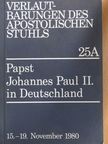 II. János Pál pápa - Predigten und Ansprachen von Papst Johannes Paul II. bei seinem Pastoralbesuch in Deutschland sowie Begrüßungsworte und Reden, die an den Heiligen Vater gerichtet wurden [antikvár]