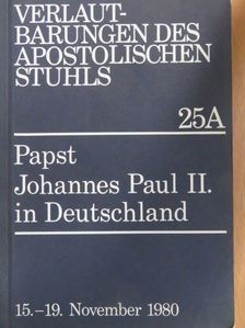 II. János Pál pápa - Predigten und Ansprachen von Papst Johannes Paul II. bei seinem Pastoralbesuch in Deutschland sowie Begrüßungsworte und Reden, die an den Heiligen Vater gerichtet wurden [antikvár]