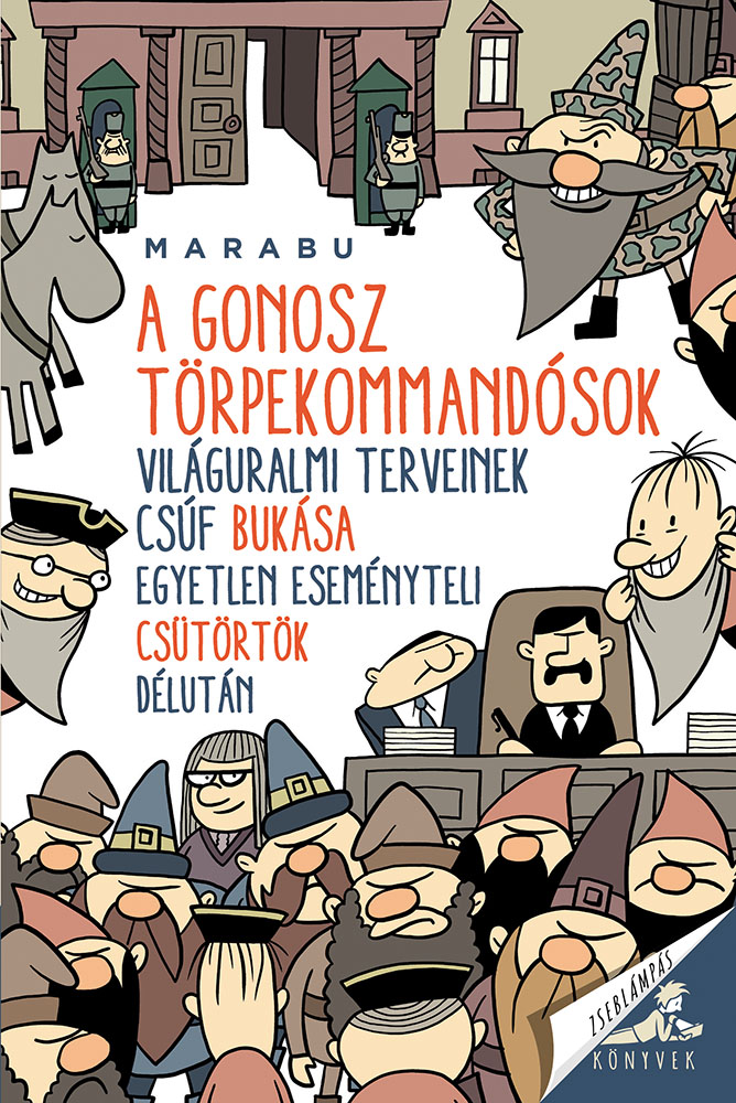 Marabu (Szabó László Róbert) - A gonosz törpekommandósok világuralmi terveinek csúf bukása egyetlen eseményteli csütörtök délután