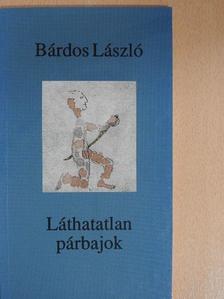 Bárdos László - Láthatatlan párbajok [antikvár]