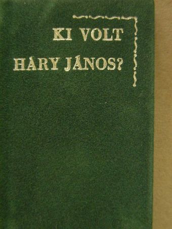Dr. Hadnagy Albert - Ki volt Háry János? (minikönyv) [antikvár]