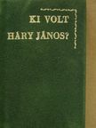 Dr. Hadnagy Albert - Ki volt Háry János? (minikönyv) [antikvár]
