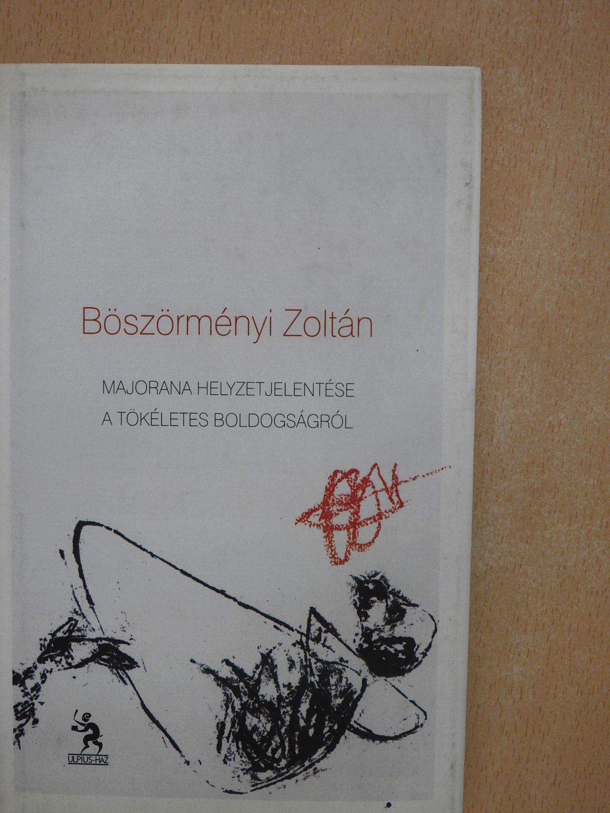 Böszörményi Zoltán - Majorana helyzetjelentése a tökéletes boldogságról (dedikált példány) [antikvár]