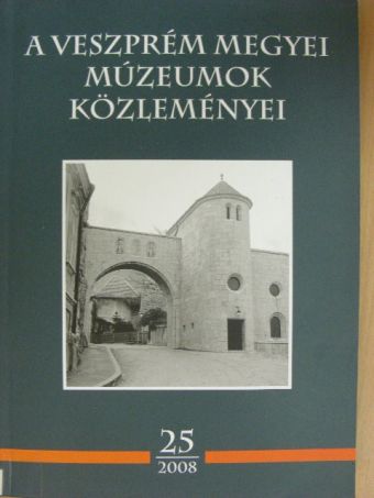 Brauer-Benke József - A Veszprém Megyei Múzeumok Közleményei 2008/25. [antikvár]