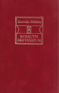 Koroda Miklós - Kossuth breviárium [antikvár]