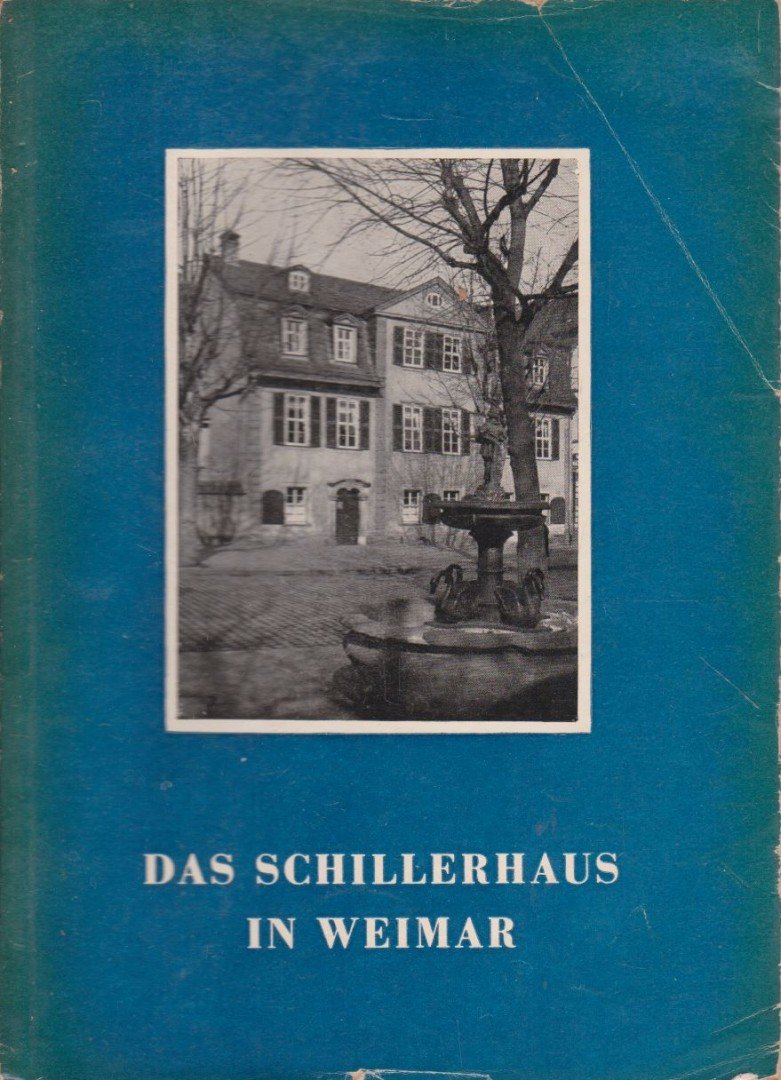 Wolfgang Vulpius, Weilguny, Hedwig - Das Schillerhaus in Weimar [antikvár]