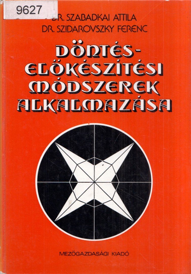 Szabadkai Attila, Dr. Szidarovszky Ferenc - Döntés-előkészítési módszerek alkalmazása [antikvár]