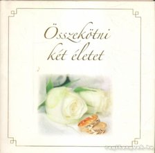 Dávid Ildikó (összeáll.), Madarász Gyöngyvér (összeáll.) - Összekötni két életet [antikvár]