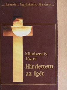 Mindszenty József - Hirdettem az Igét [antikvár]