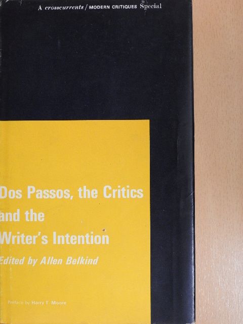 Alfred Kazin - DOS PASSOS, the Critics, and the Writer's Intention [antikvár]
