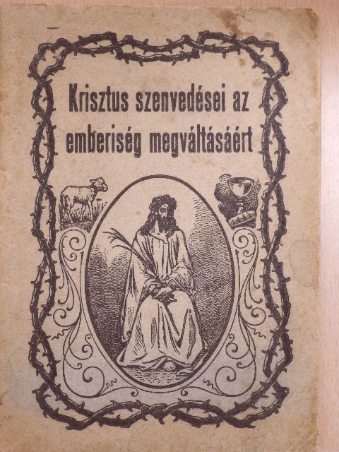 White E. G. - Krisztus szenvedései az emberiség megváltásáért [antikvár]